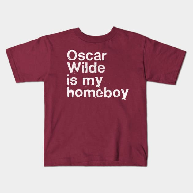 Oscar Wilde Is My Homeboy / Writer Geek Gift Kids T-Shirt by DankFutura